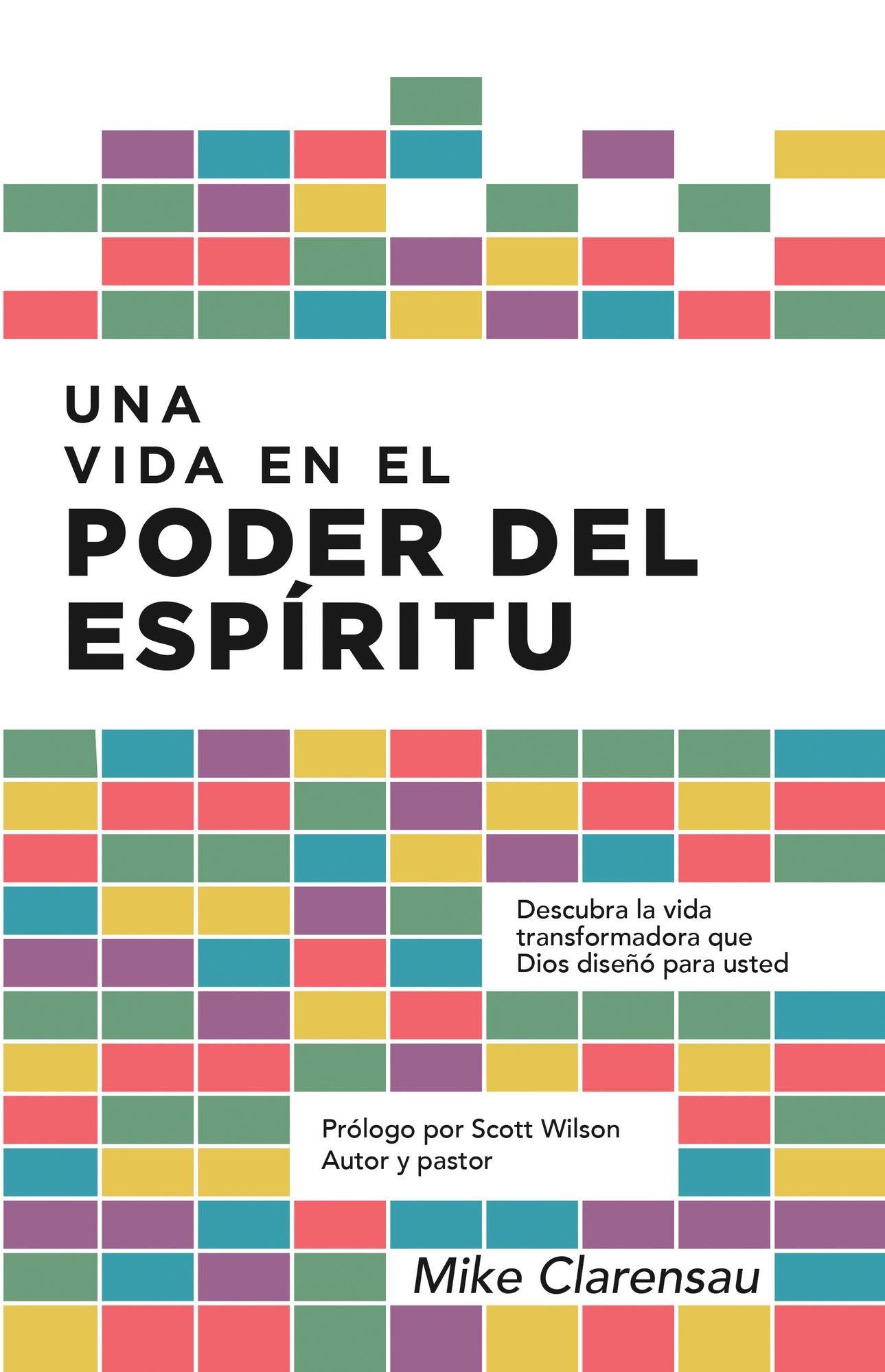 Una vida en el poder del Espíritu: Descubra la vida transformadora que Dios diseño para usted