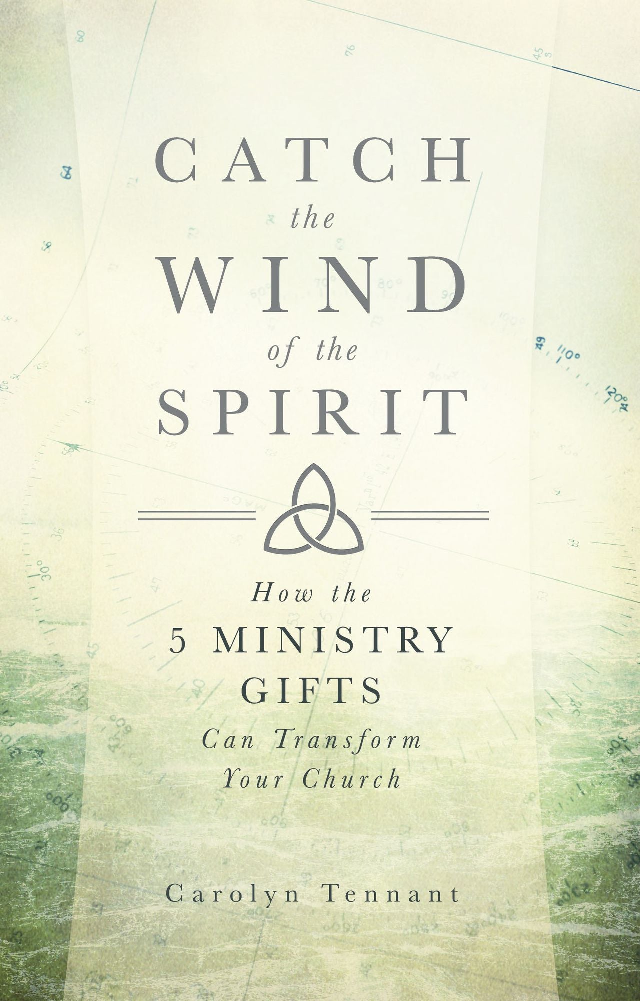 Catch the Wind of the Spirit: How the 5 Ministry Gifts Can Transform Your Church