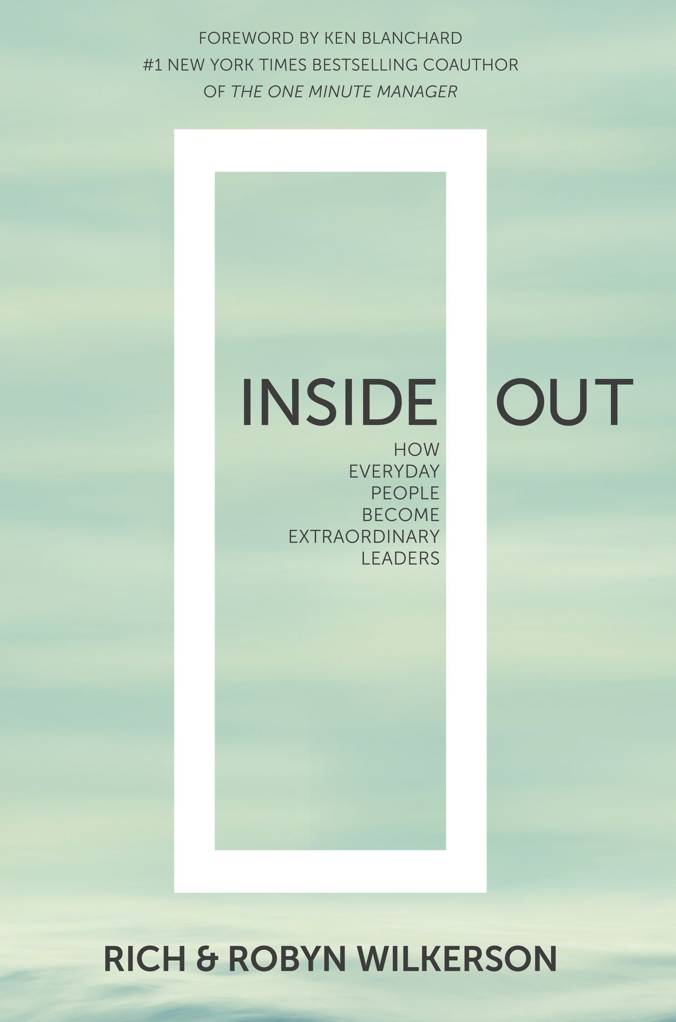 Inside Out: How Everyday People Become Extraordinary Leaders