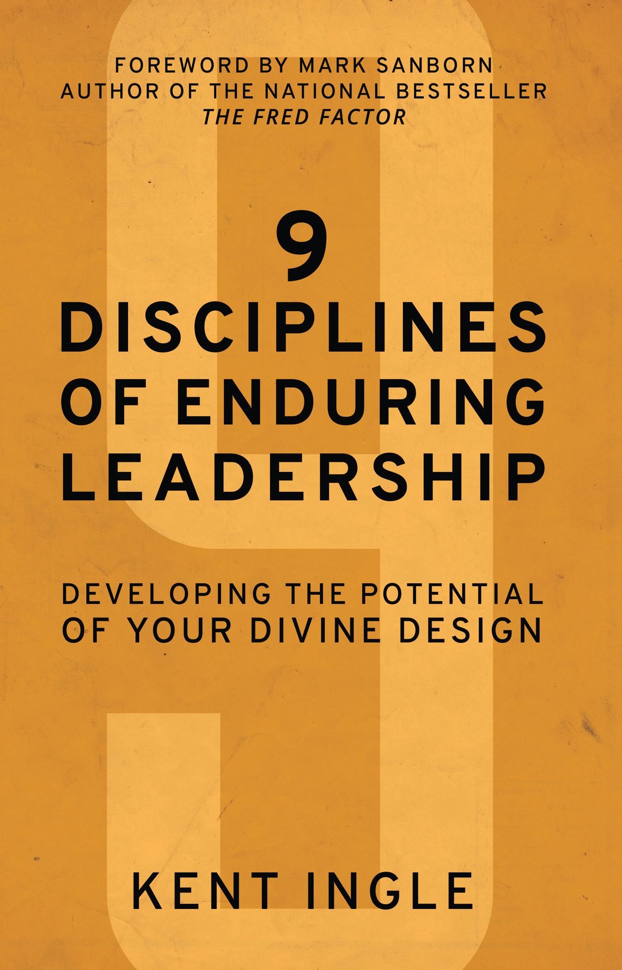 9 Disciplines of Enduring Leadership: Developing the Potential of Your Divine Design