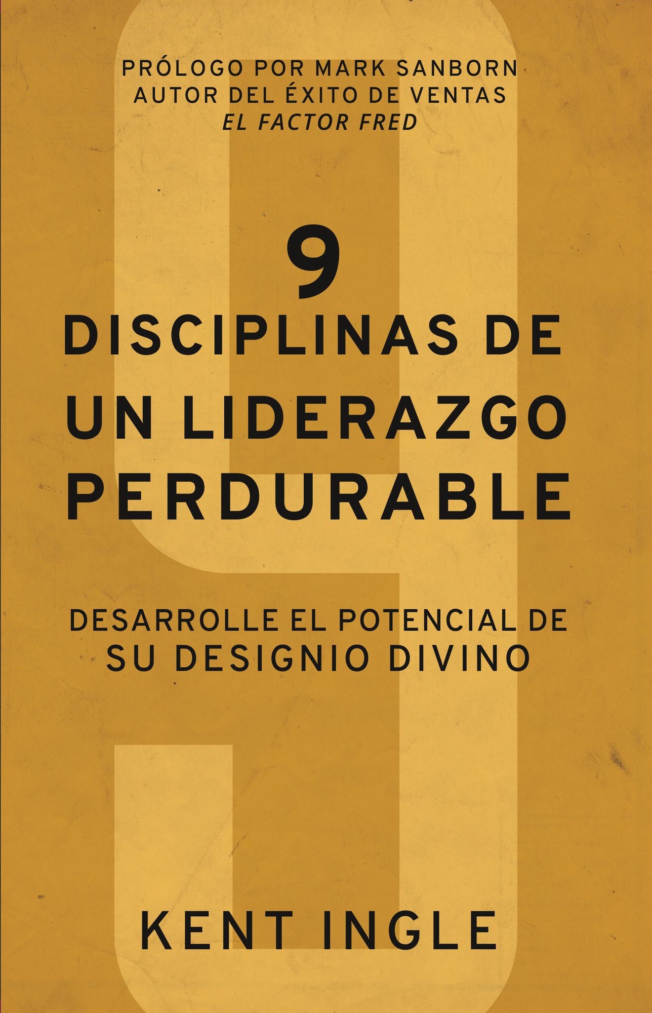 9 Disciplinas de un liderazgo perdurable: Desarrolle el potencial de su designio divino