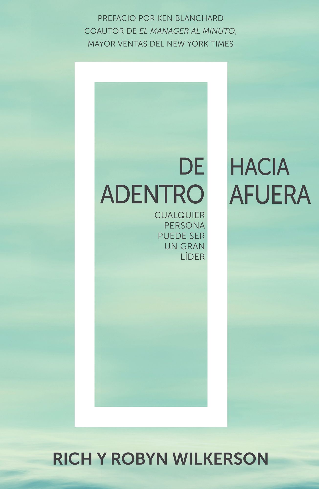 De adentro hacia fuera: Cualquier persona puede ser un gran líder