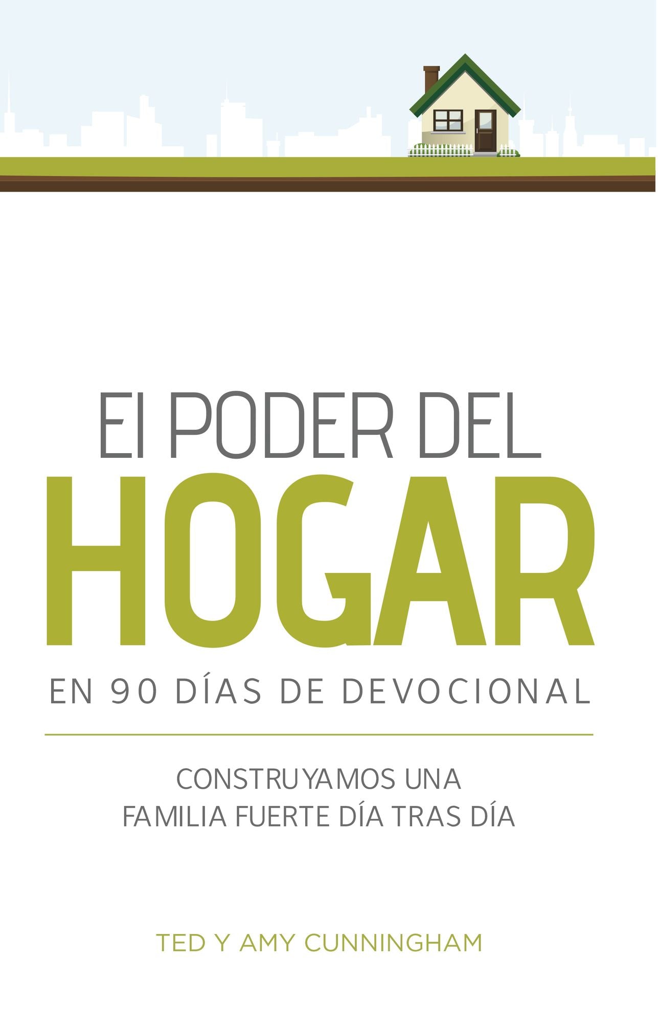 El poder del hogar en 90 días de devocional: Construyamos una familia día tras día
