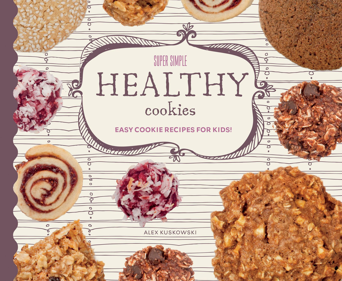 Super Simple Healthy Cookies: Easy Cookie Recipes for Kids! (PagePerfect NOOK Book)