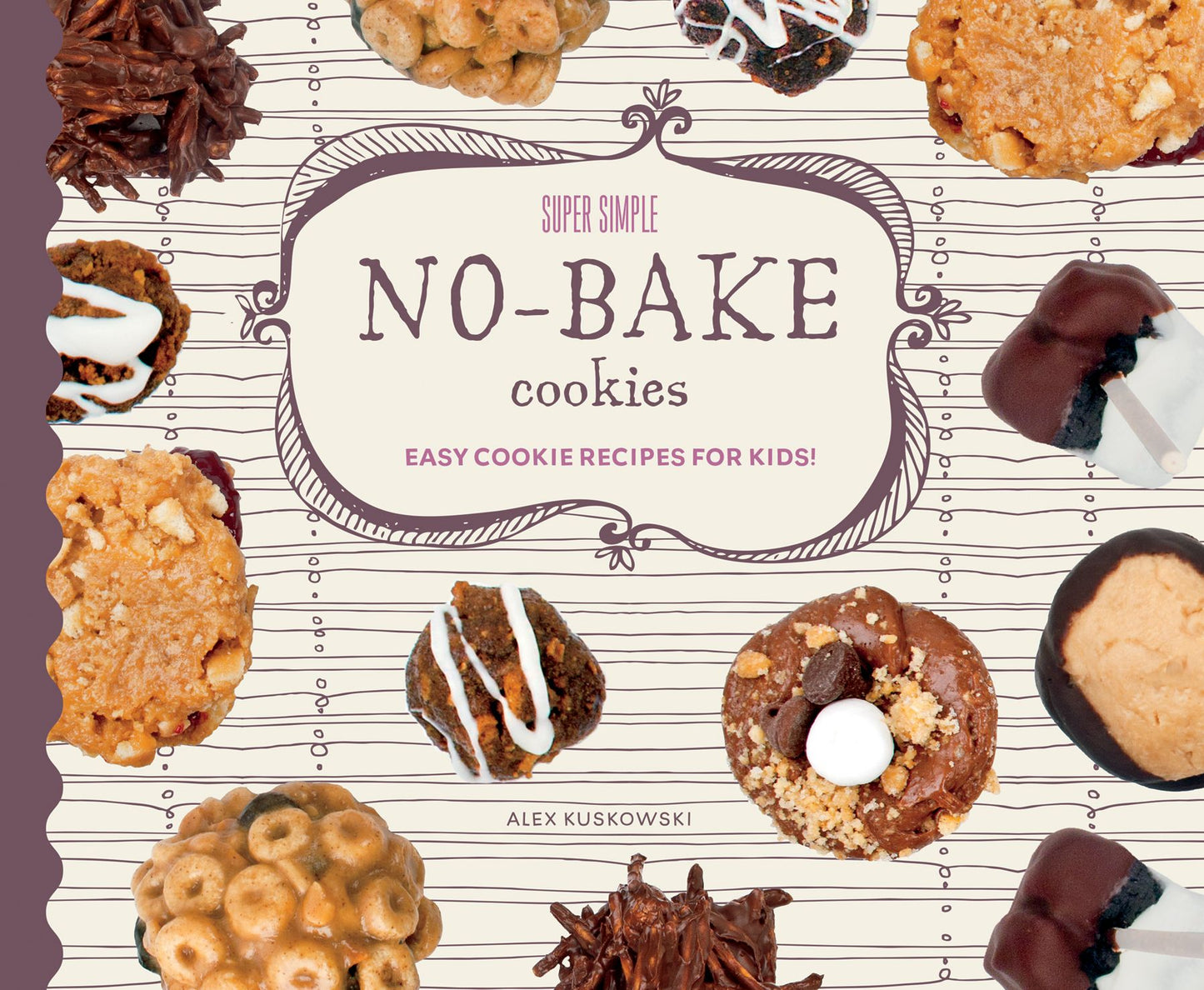 Super Simple No-Bake Cookies: Easy Cookie Recipes for Kids! (PagePerfect NOOK Book)