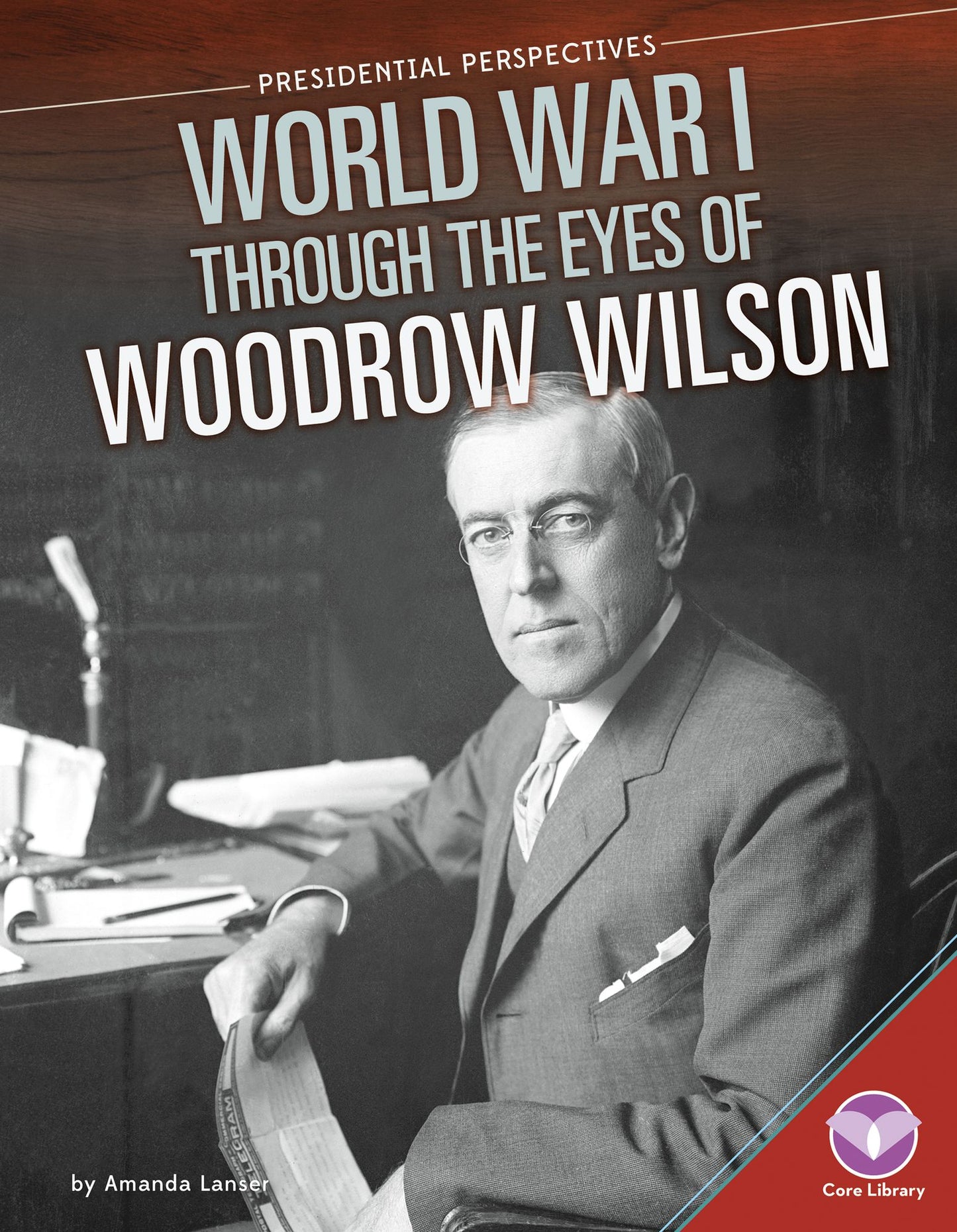 World War I through the Eyes of Woodrow Wilson (PagePerfect NOOK Book)