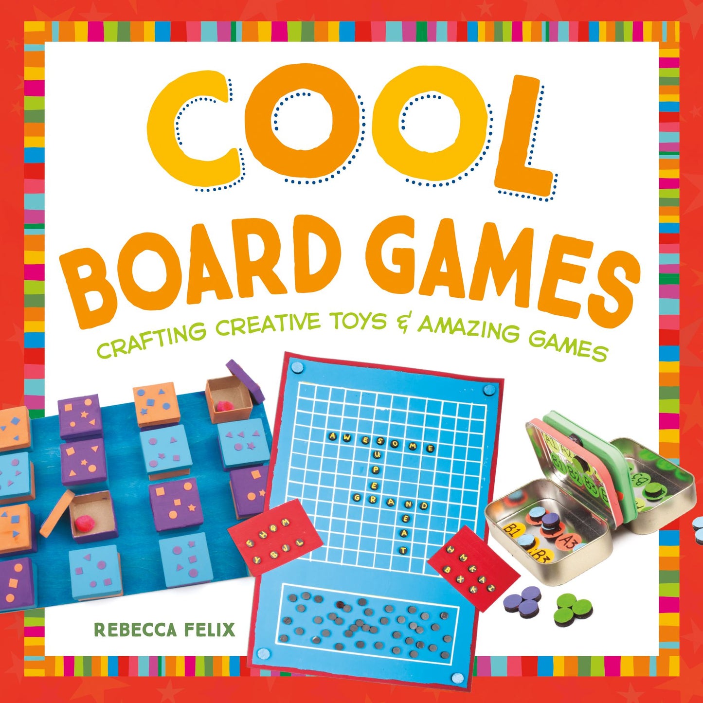 Cool Board Games : Crafting Creative Toys & Amazing Games