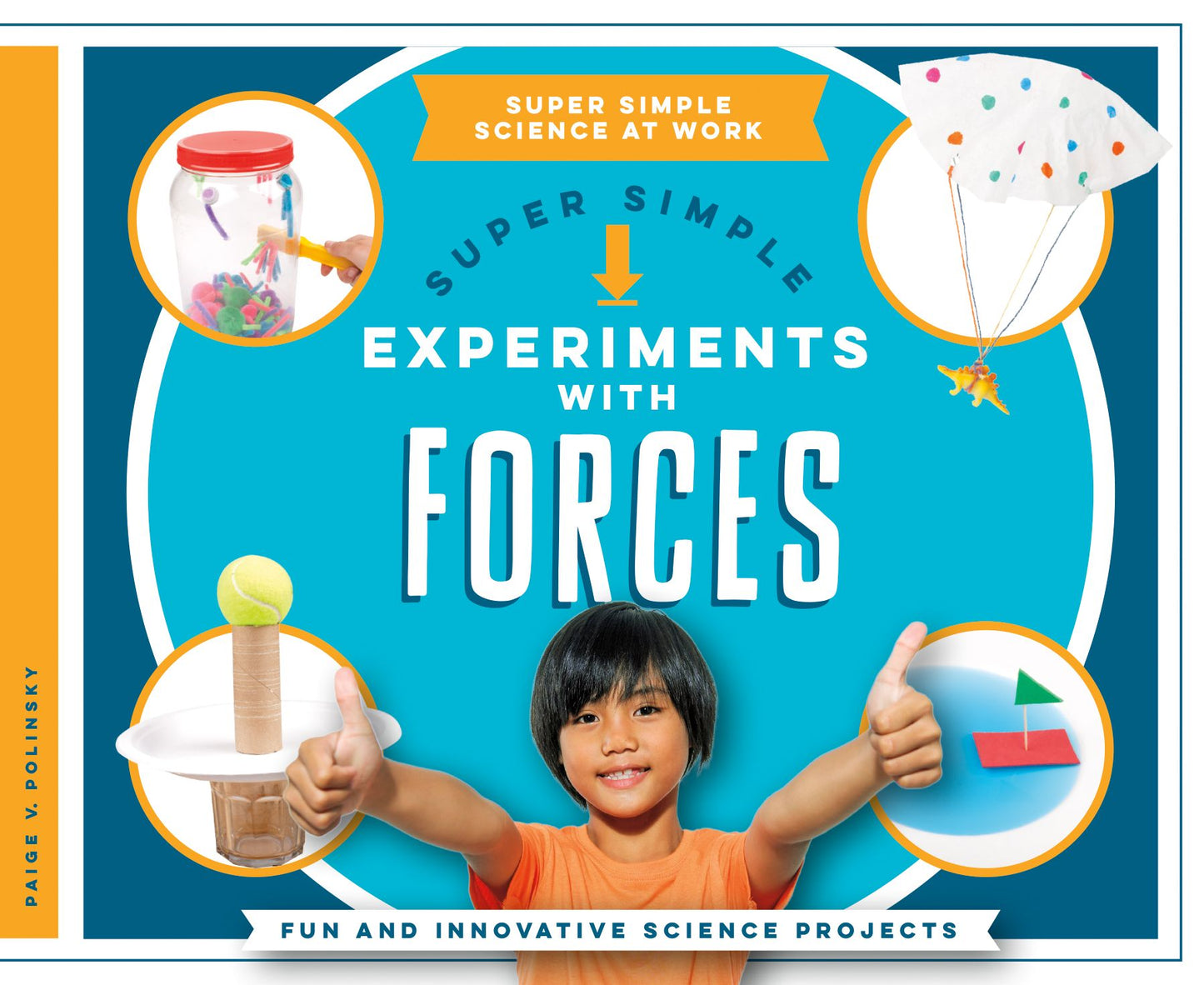 Super Simple Experiments With Forces : Fun and Innovative Science Projects