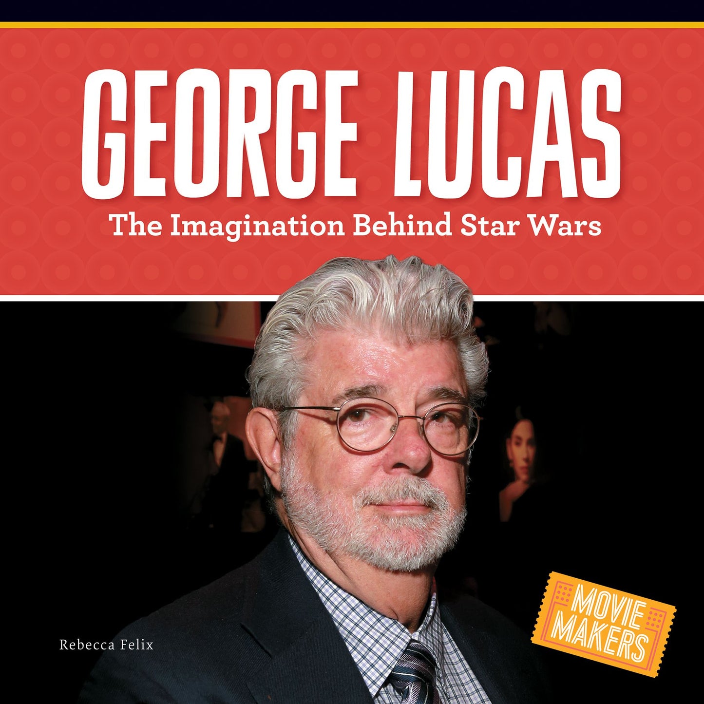 George Lucas : The Imagination Behind Star Wars