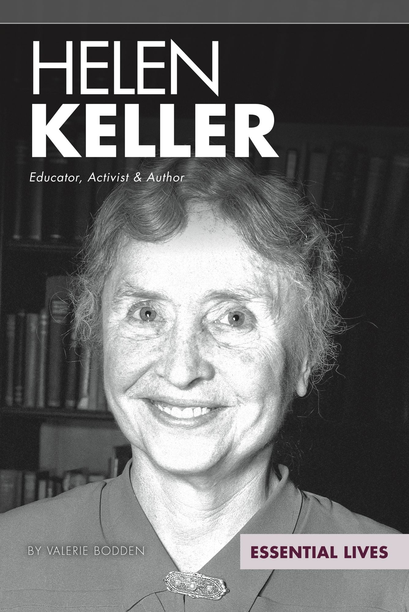 Helen Keller : Educator, Activist & Author