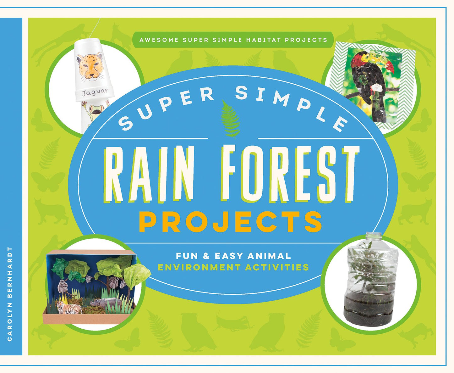 Super Simple Rain Forest Projects: Fun & Easy Animal Environment Activities