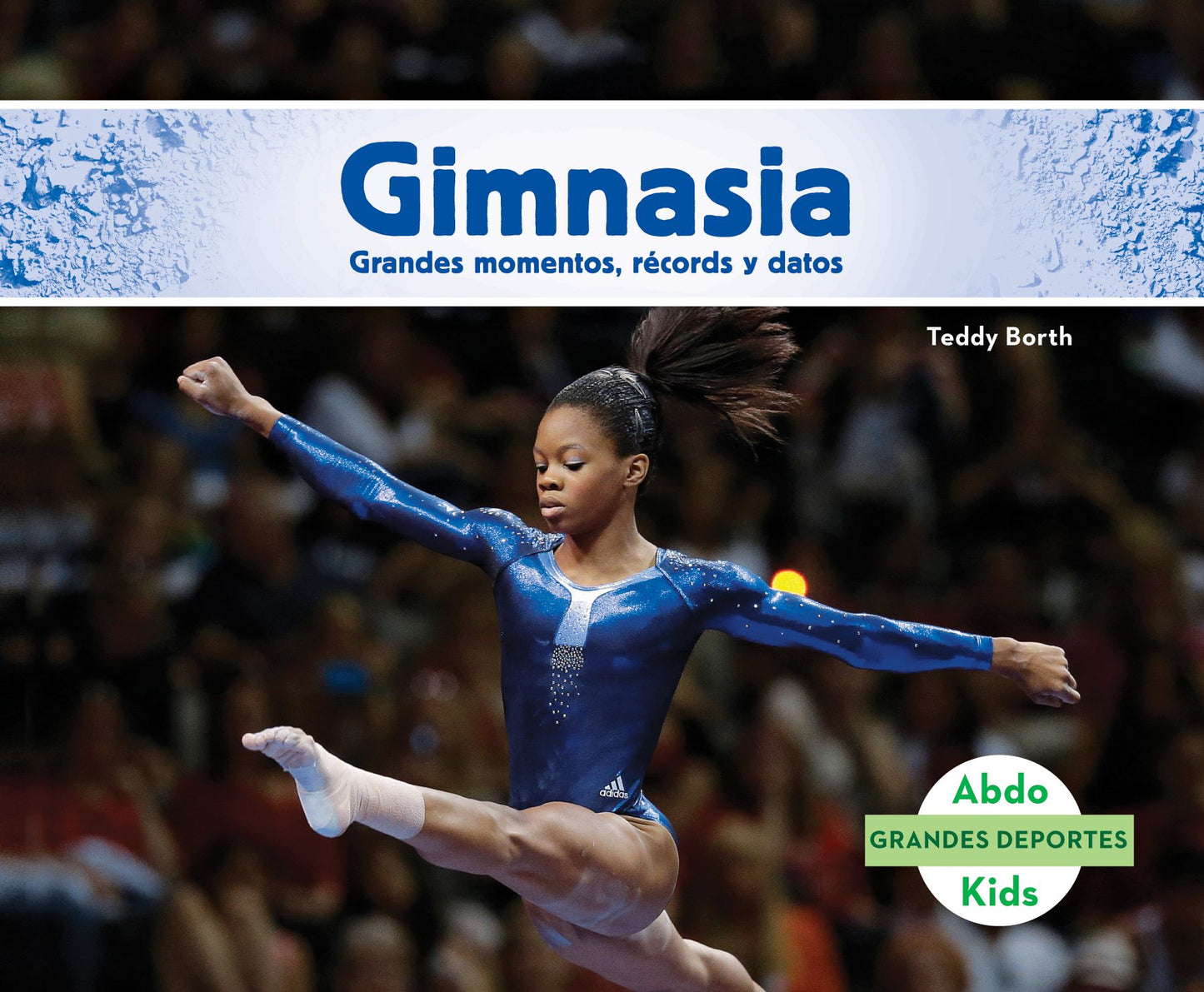 Gimnasia: Grandes momentos, récords y datos (Gymnastics: Great Moments, Records, and Facts)