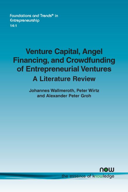 Venture Capital, Angel Financing, and Crowdfunding of Entrepreneurial Ventures: A Literature Review