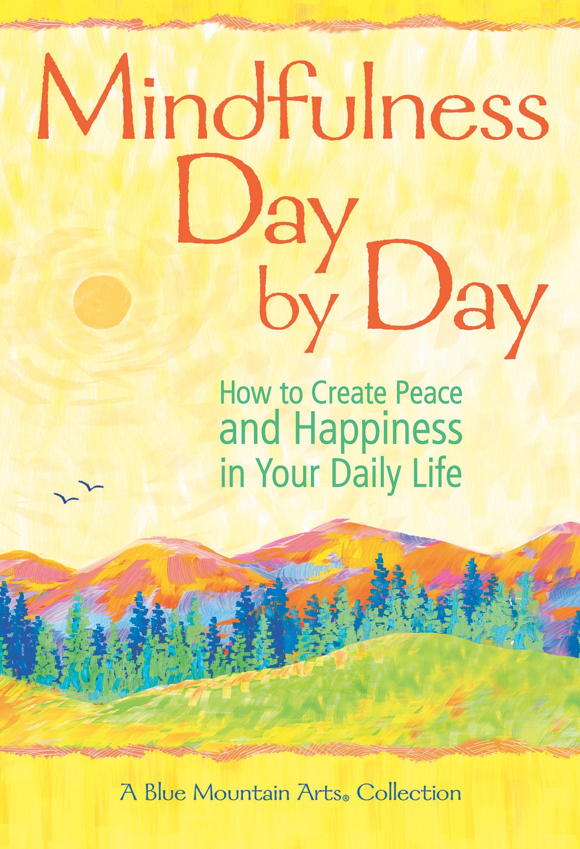 Mindfulness Day by Day: How to Create Peace and Happiness in Your Daily Life