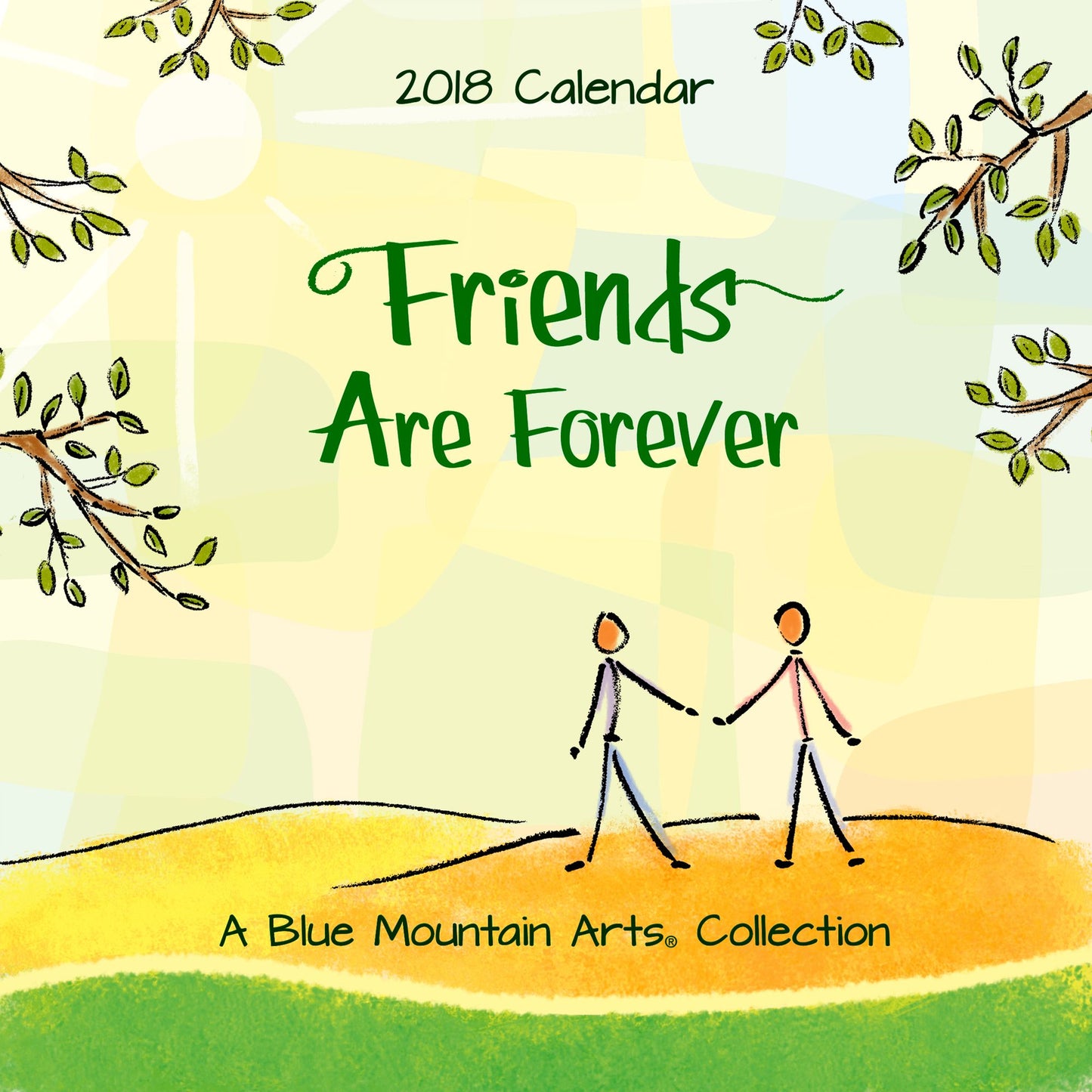2018 Calendar: Friends Are Forever, 7.5" X 7.5"
