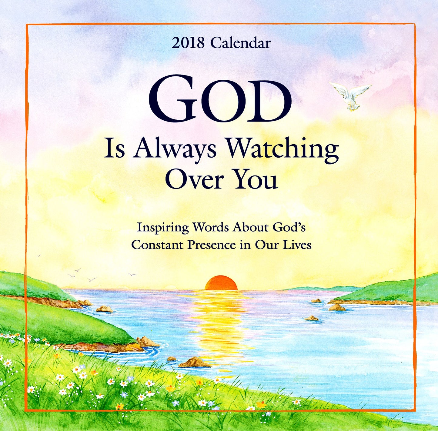 2018 Calendar: God Is Always Watching Over You, 7.5" X 7.5"