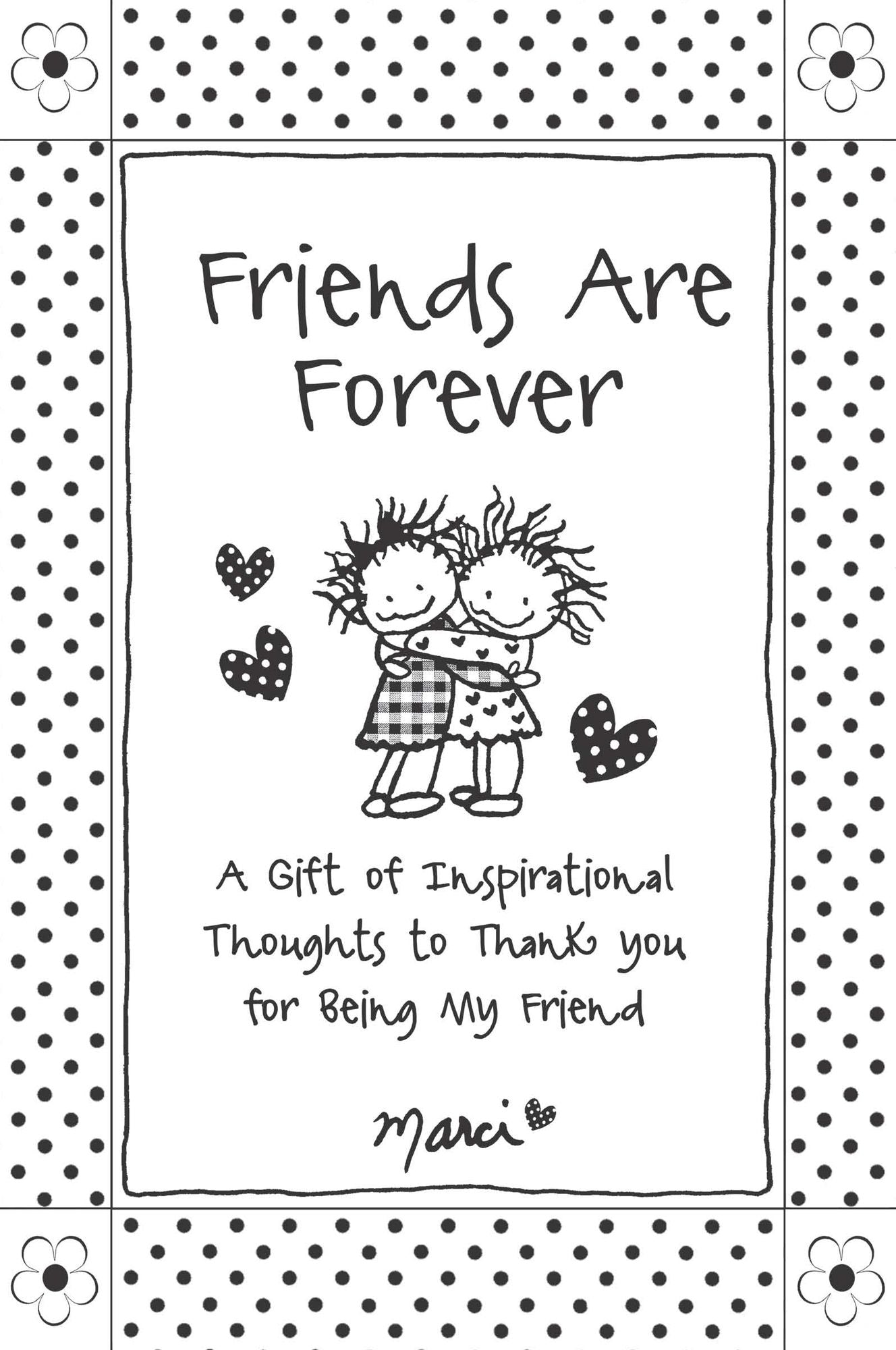 Friends Are Forever: A Gift of Inspirational Thoughts to Thank You for Being My Friend