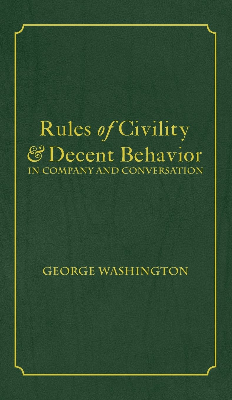 Rules of Civility & Decent Behavior In Company and Conversation