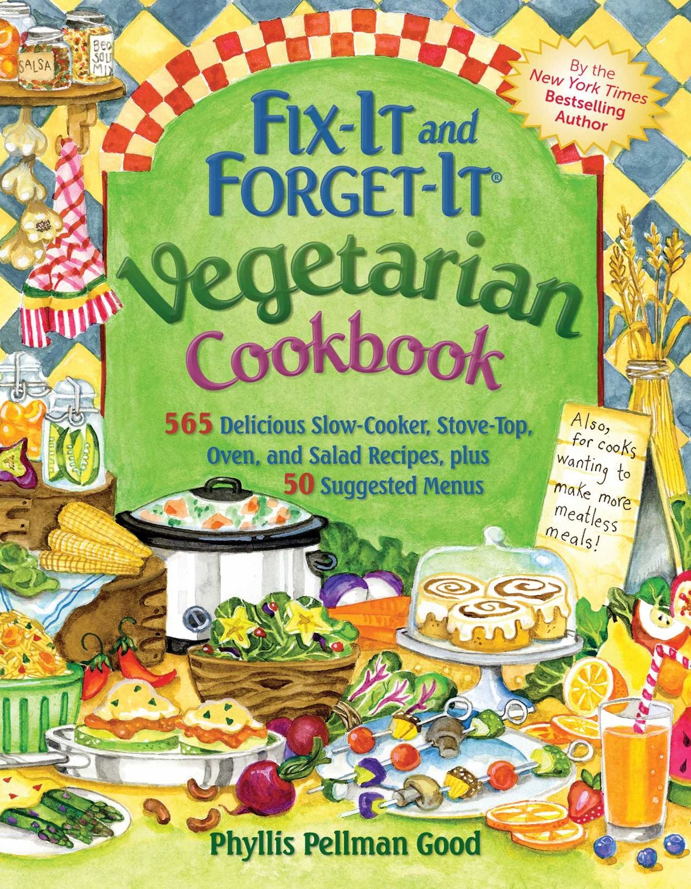 Fix-It and Forget-It Vegetarian Cookbook: 565 Delicious Slow-Cooker, Stove-Top, Oven, And Salad Recipes, Plus 50 Suggested