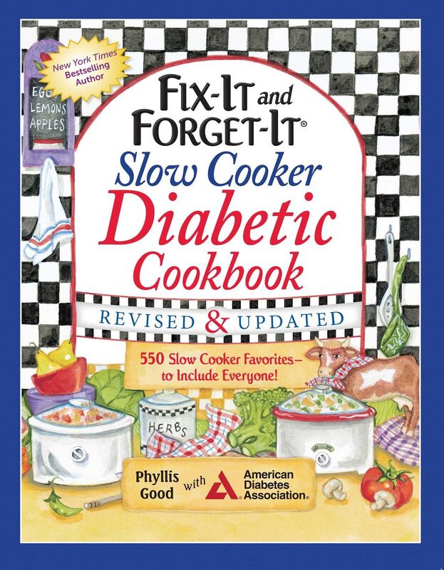 Fix-It and Forget-It Slow Cooker Diabetic Cookbook: 550 Slow Cooker Favorites-to Include Everyone