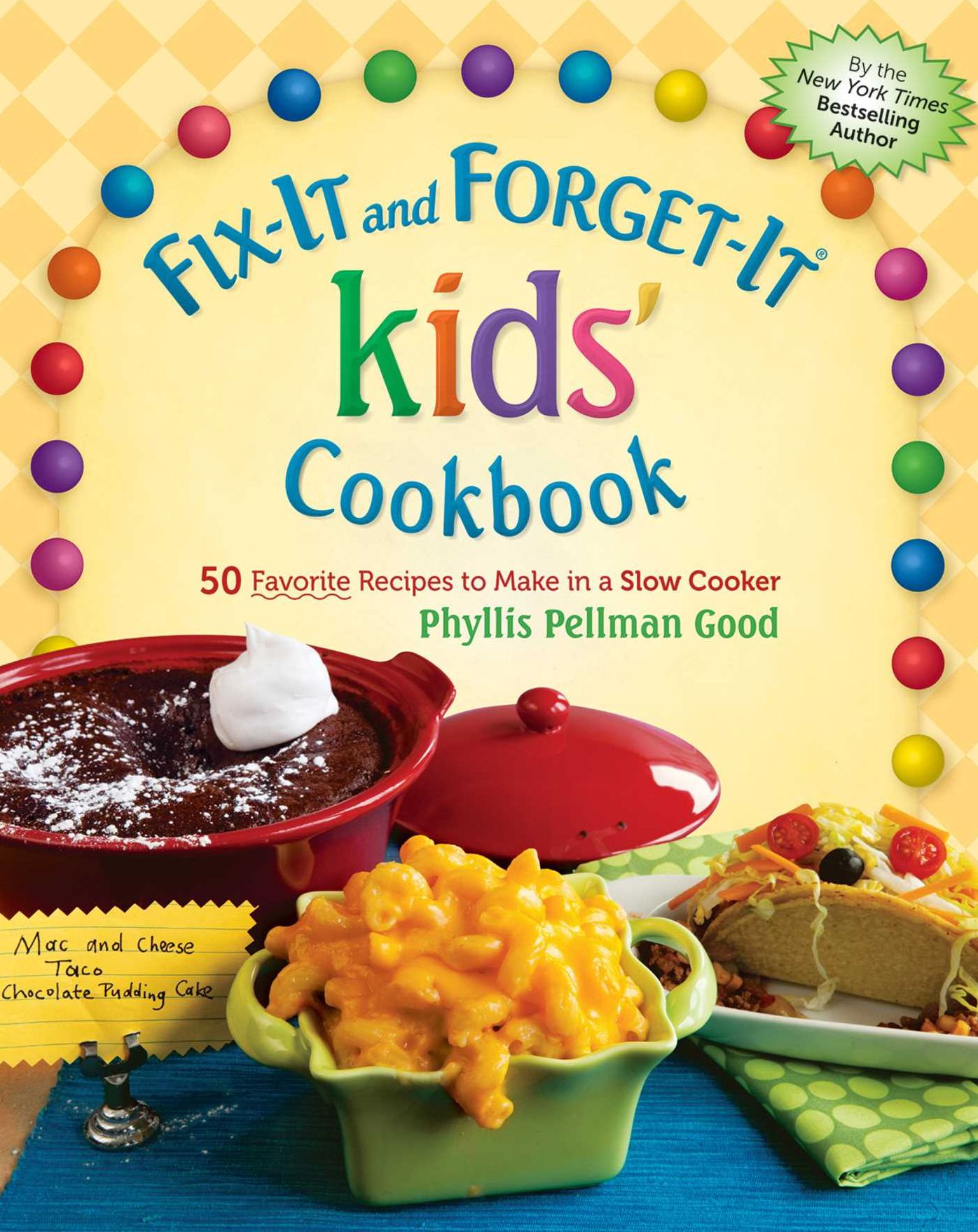 Fix-It and Forget-It kids' Cookbook: 50 Favorite Recipes To Make In A Slow Cooker