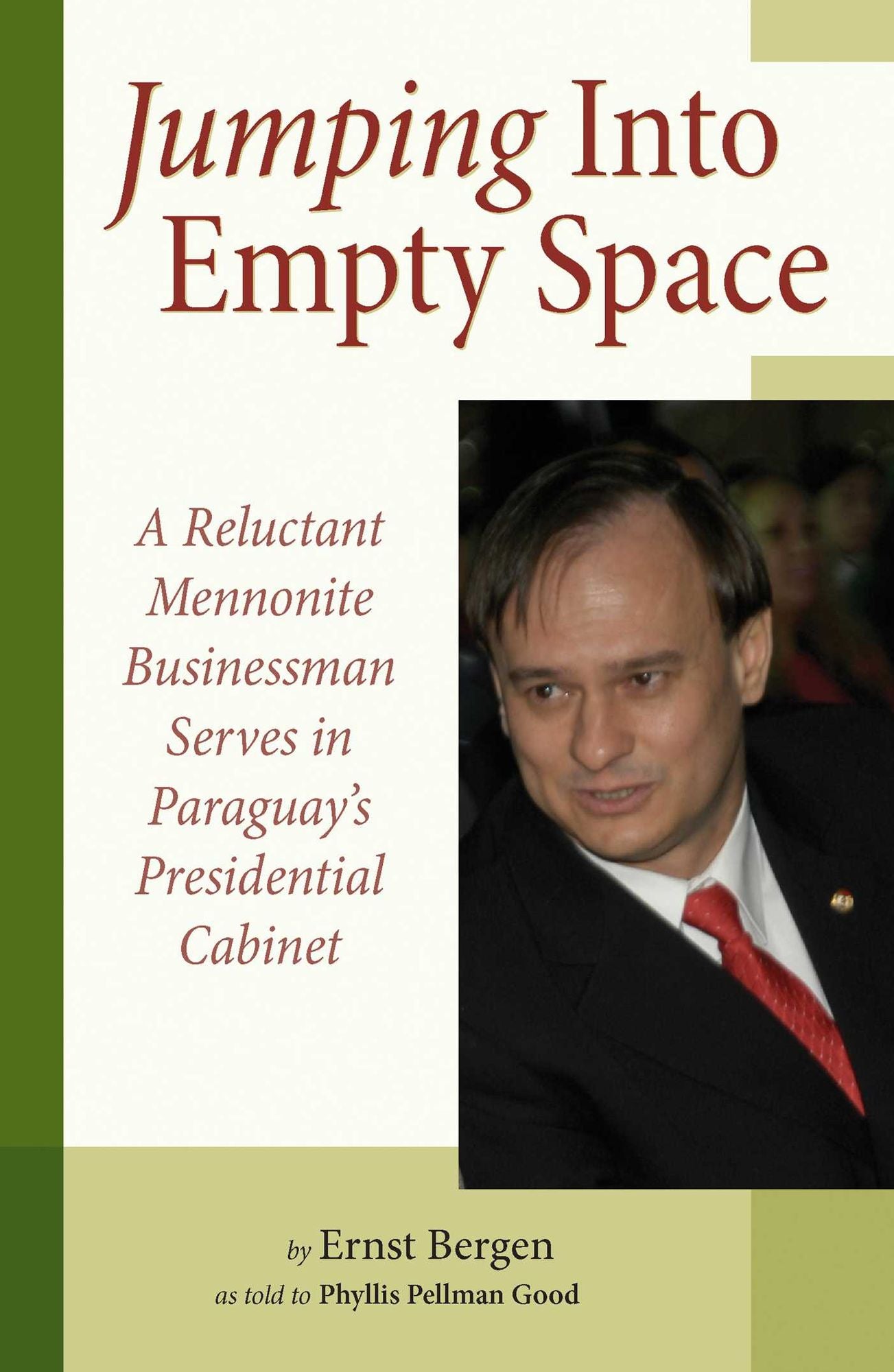 Jumping Into Empty Space: A Reluctant Mennonite Businessman Serves In Paraguay's Presidential Cabinet