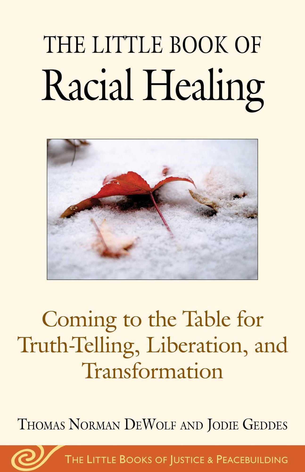 The Little Book of Restorative Justice and Racial Healing: Coming to the Table for Truth-Telling, Liberation, and Transformation