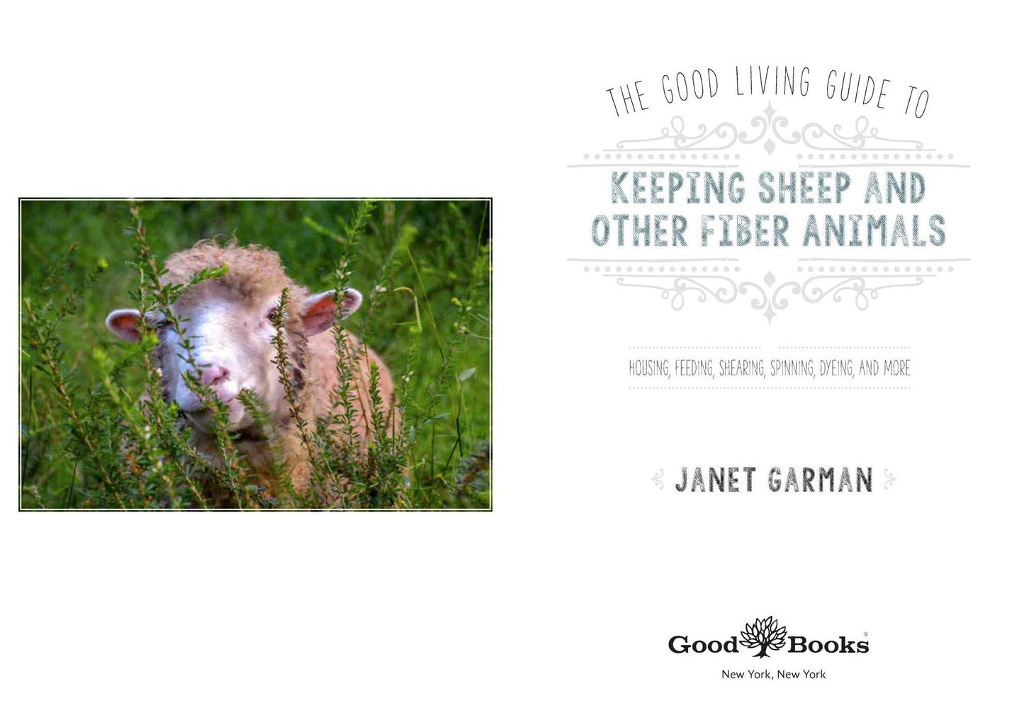 The Good Living Guide to Keeping Sheep and Other Fiber Animals: Housing, Feeding, Shearing, Spinning, Dyeing, and More
