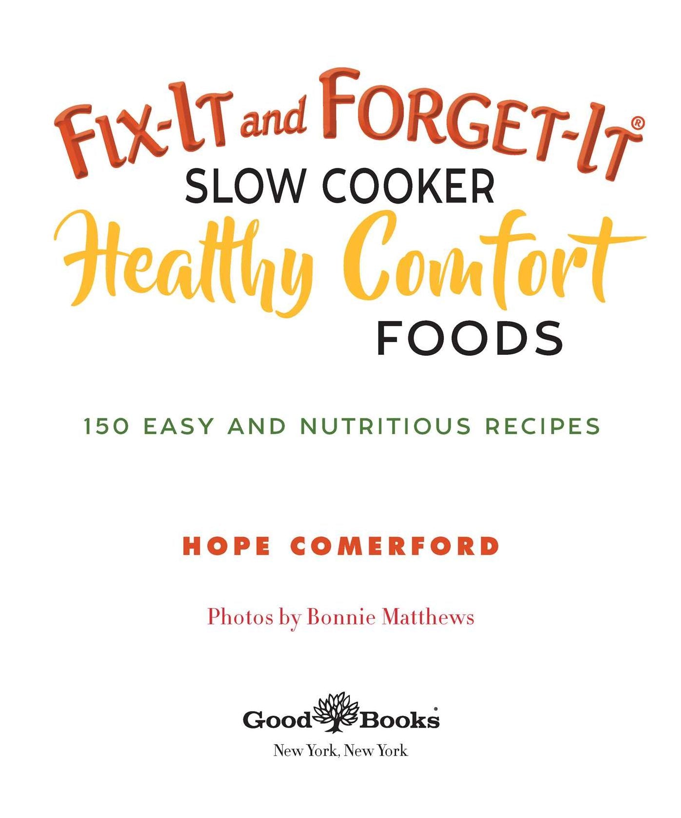 Fix-It and Forget-It Slow Cooker Healthy Comfort Foods: 150 Easy and Nutritious Recipes