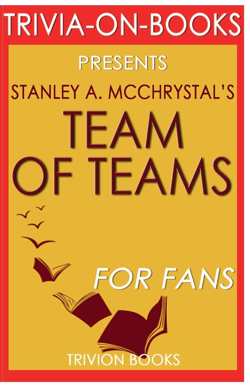 Trivia-On-Books Team of Teams by Stanley A. McChrystal