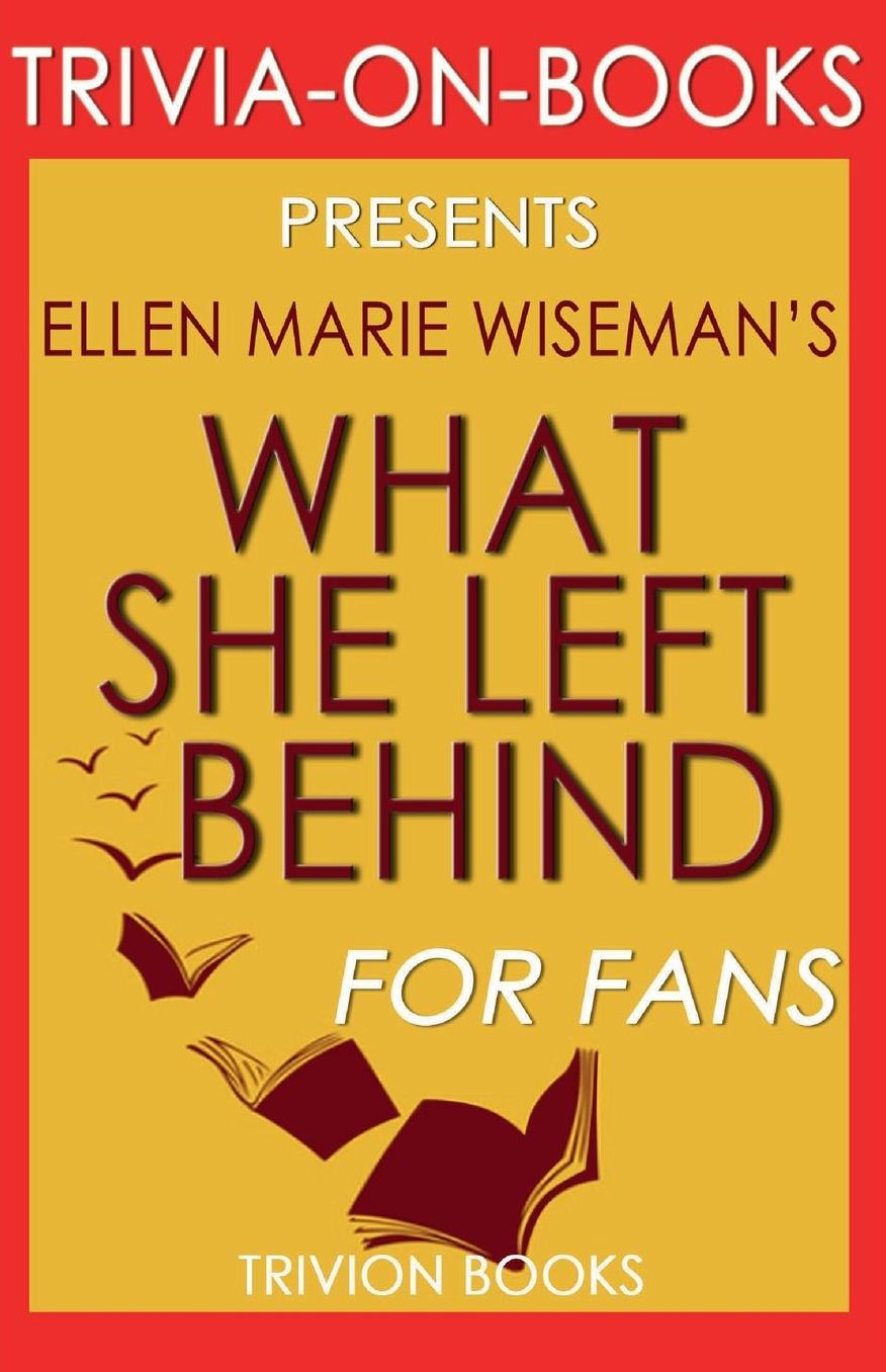 Trivia-On-Books What She Left Behind by Ellen Marie Wiseman