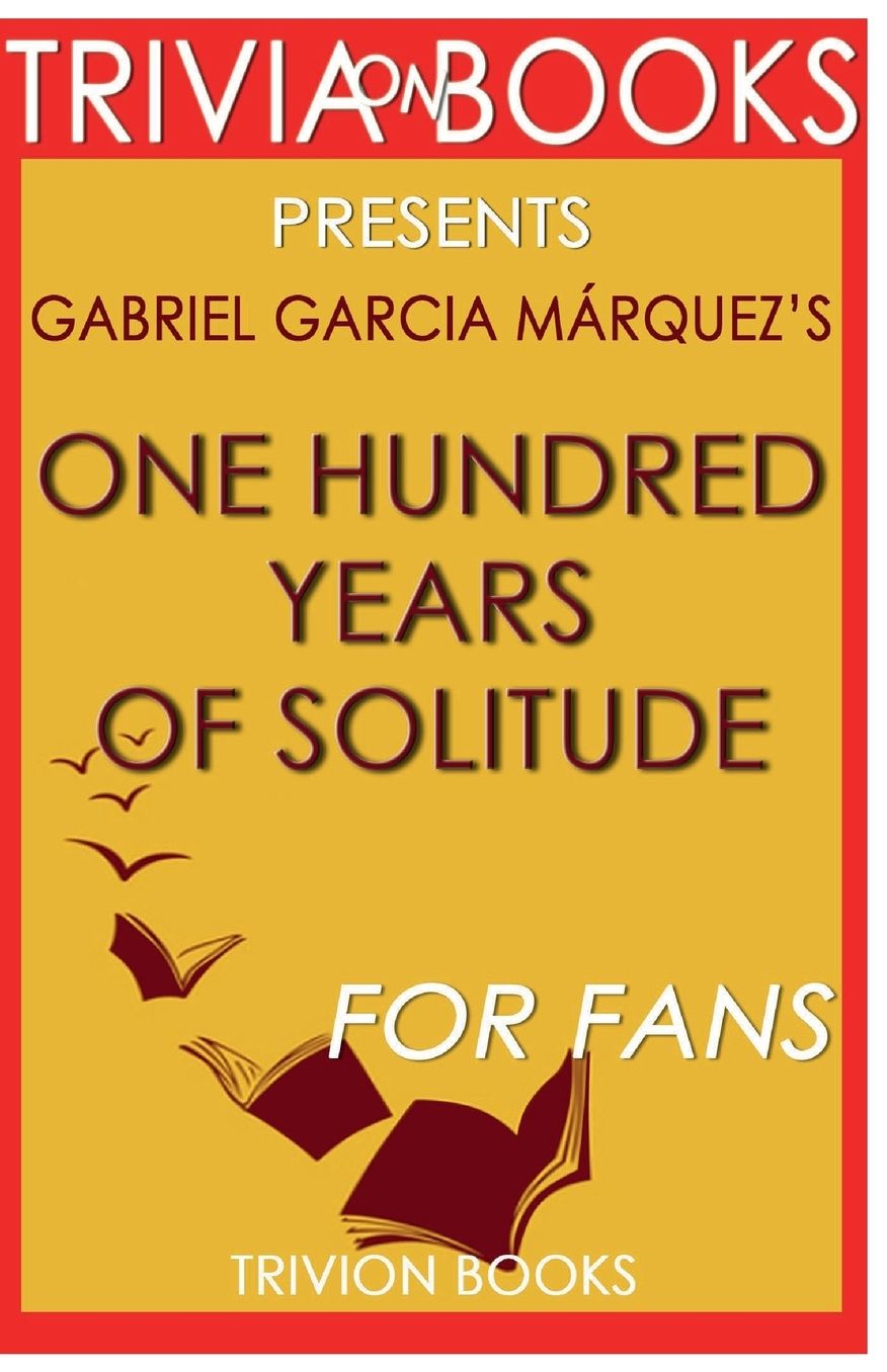 Trivia-On-Books One Hundred Years of Solitude by Gabriel Garcia Marquez
