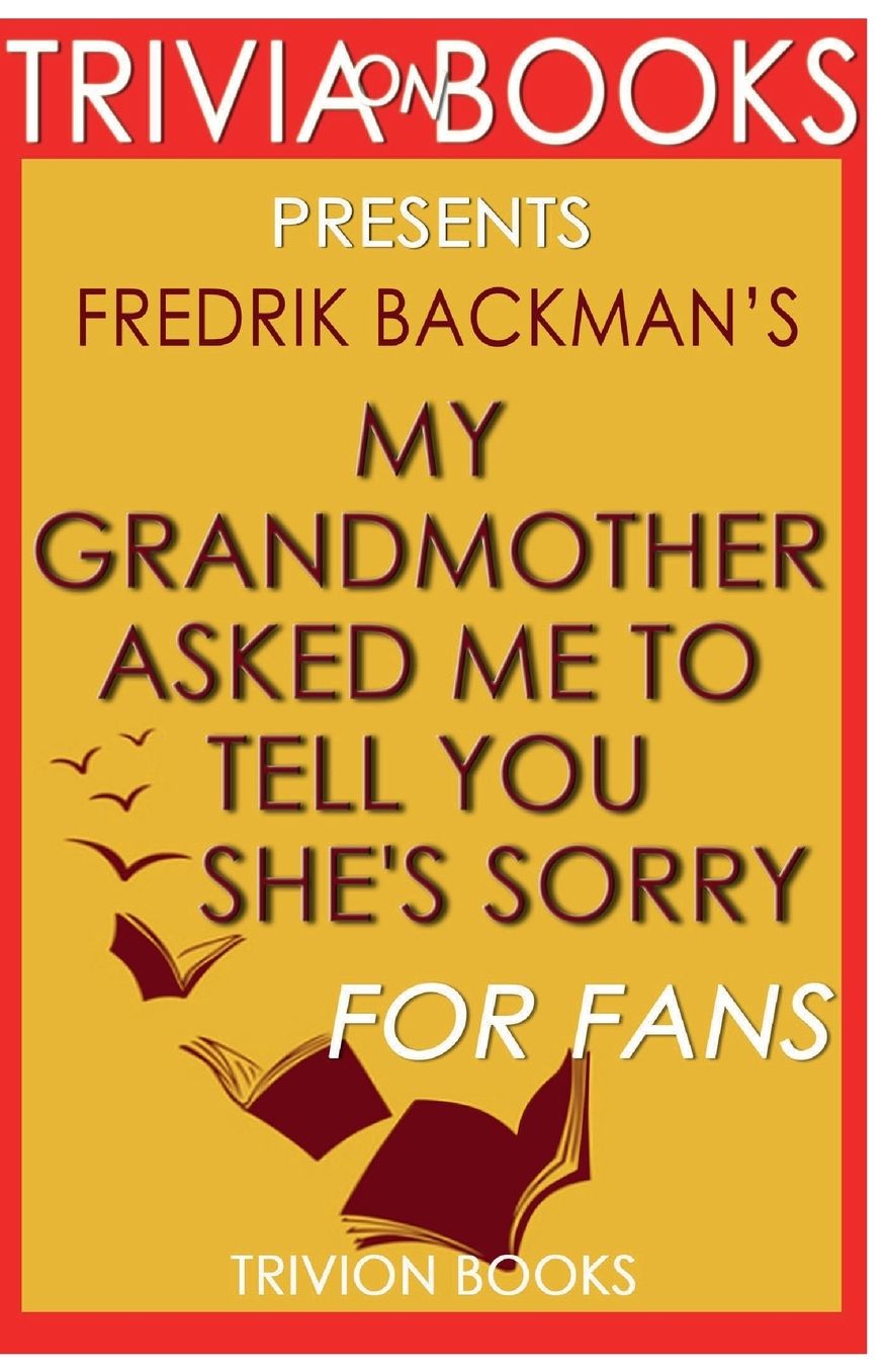 Trivia-On-Books My Grandmother Asked Me to Tell You She's Sorry by Fredrik Backman