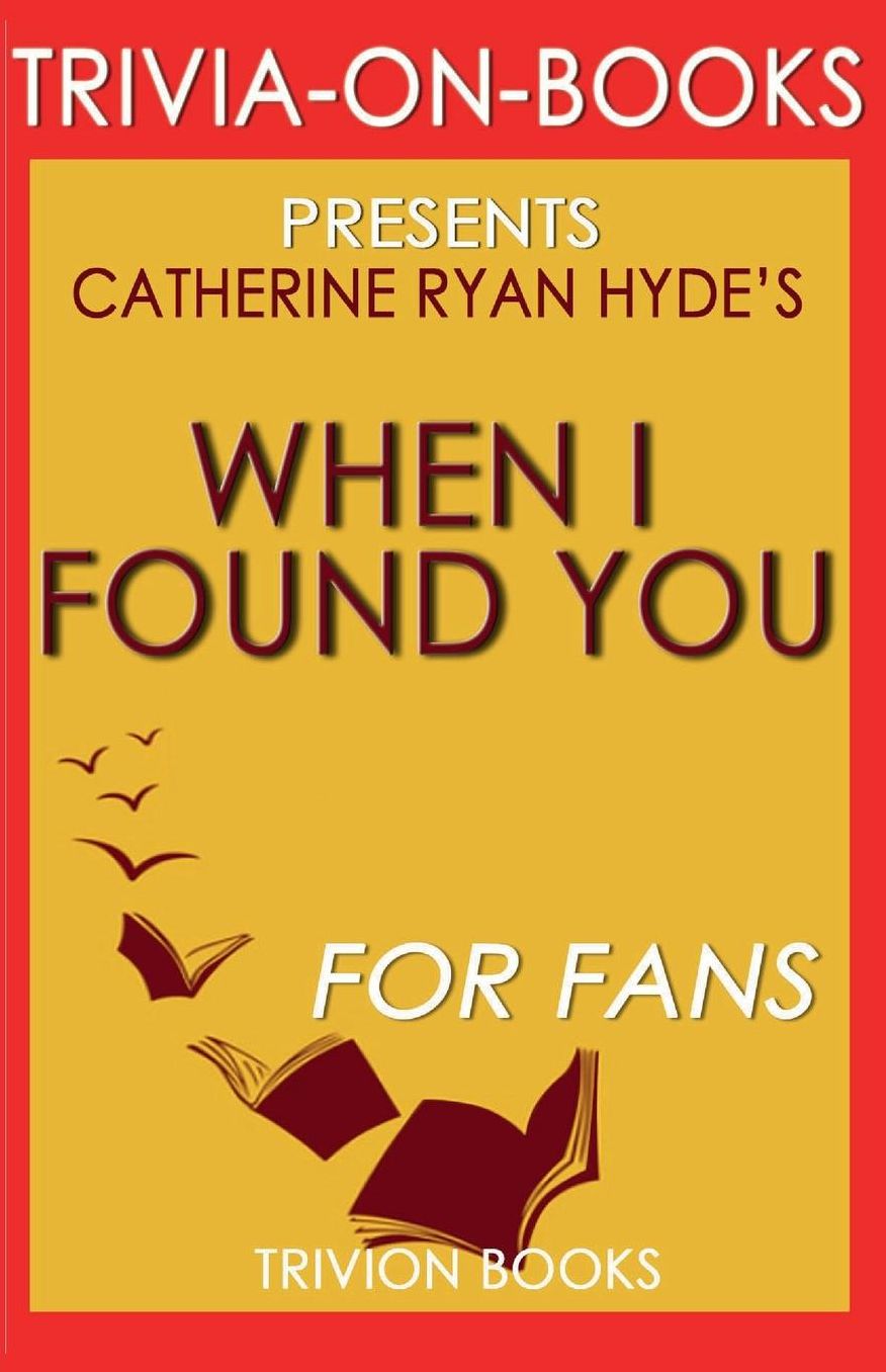 Trivia-On-Books When I Found You by Catherine Ryan Hyde