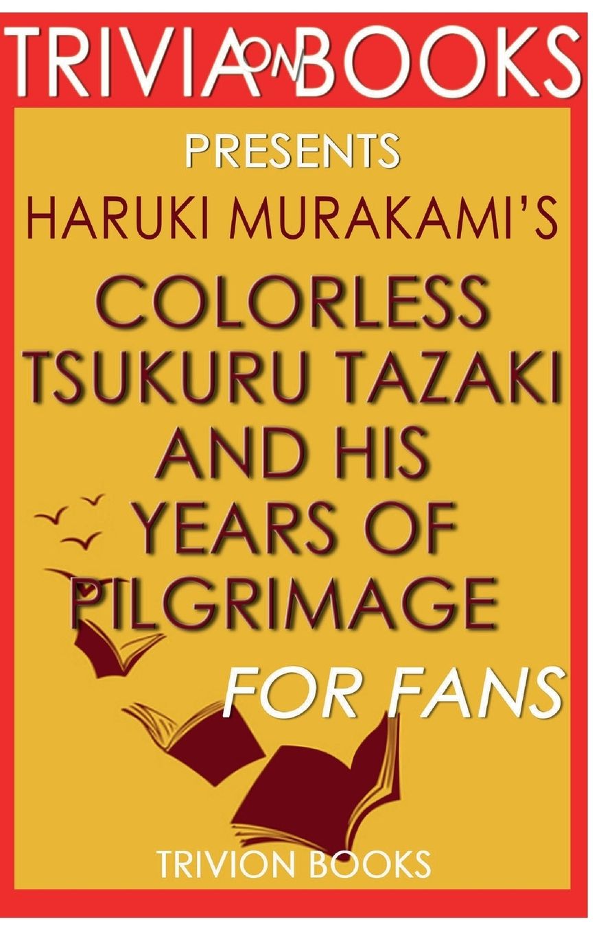 Trivia-On-Books Colorless Tsukuru Tazaki & His Years of Pilgrimage by Haruki M.