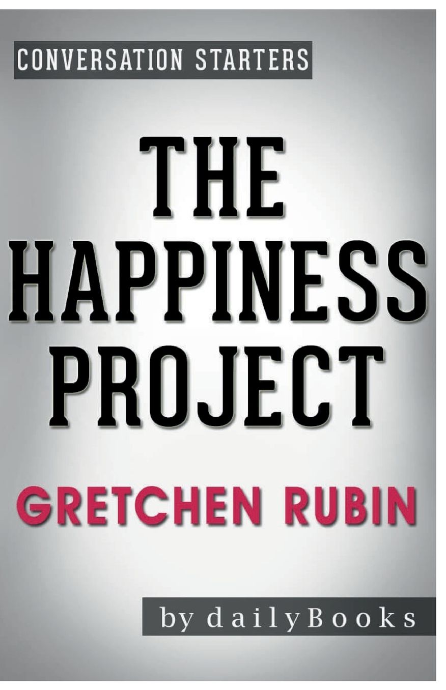 Conversation Starters The Happiness Project by Gretchen Rubin