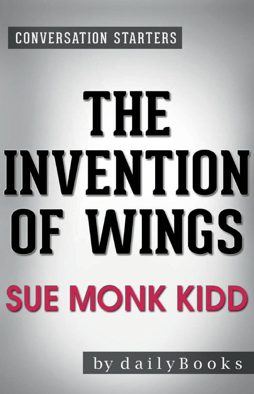 Conversation Starters The Invention of Wings by Sue Monk Kidd