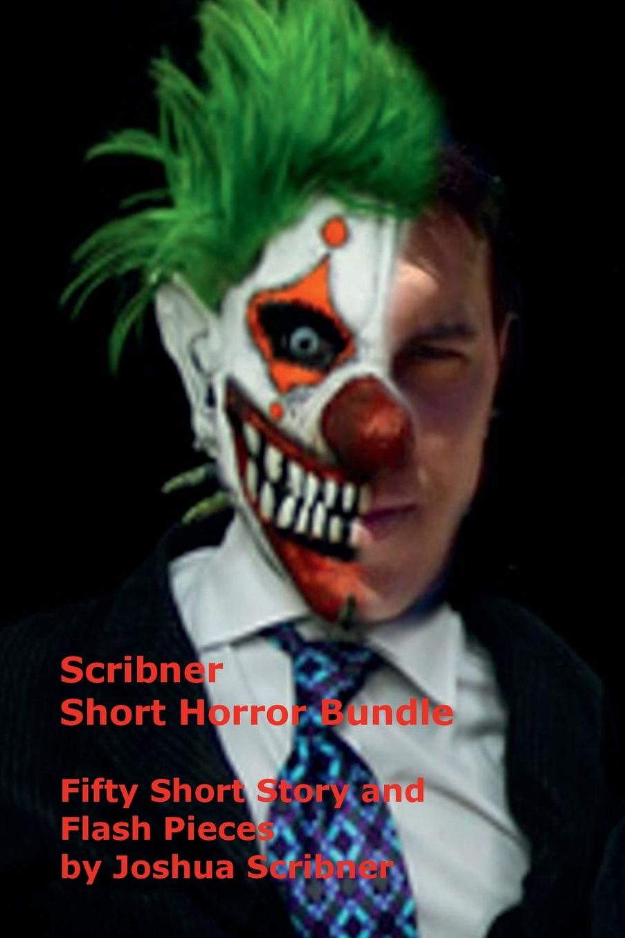 Scribner Short Horror Bundle: Fifty Short Story and Flash Pieces by Joshua Scribner