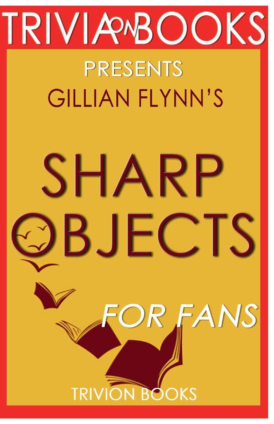 Trivia-on-Books Sharp Objects by Gillian Flynn