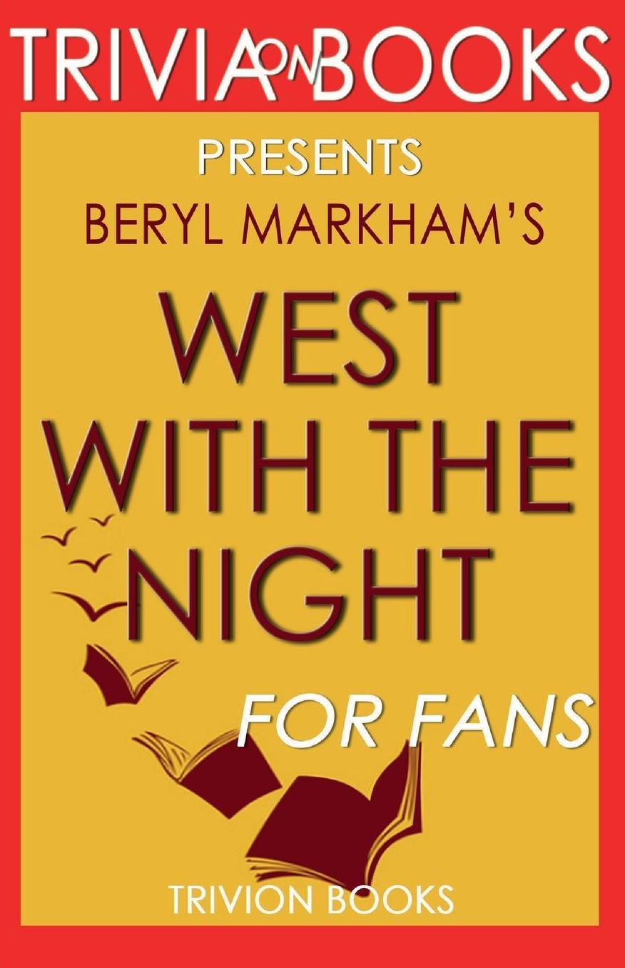 Trivia-On-Books West with the Night by Beryl Markham
