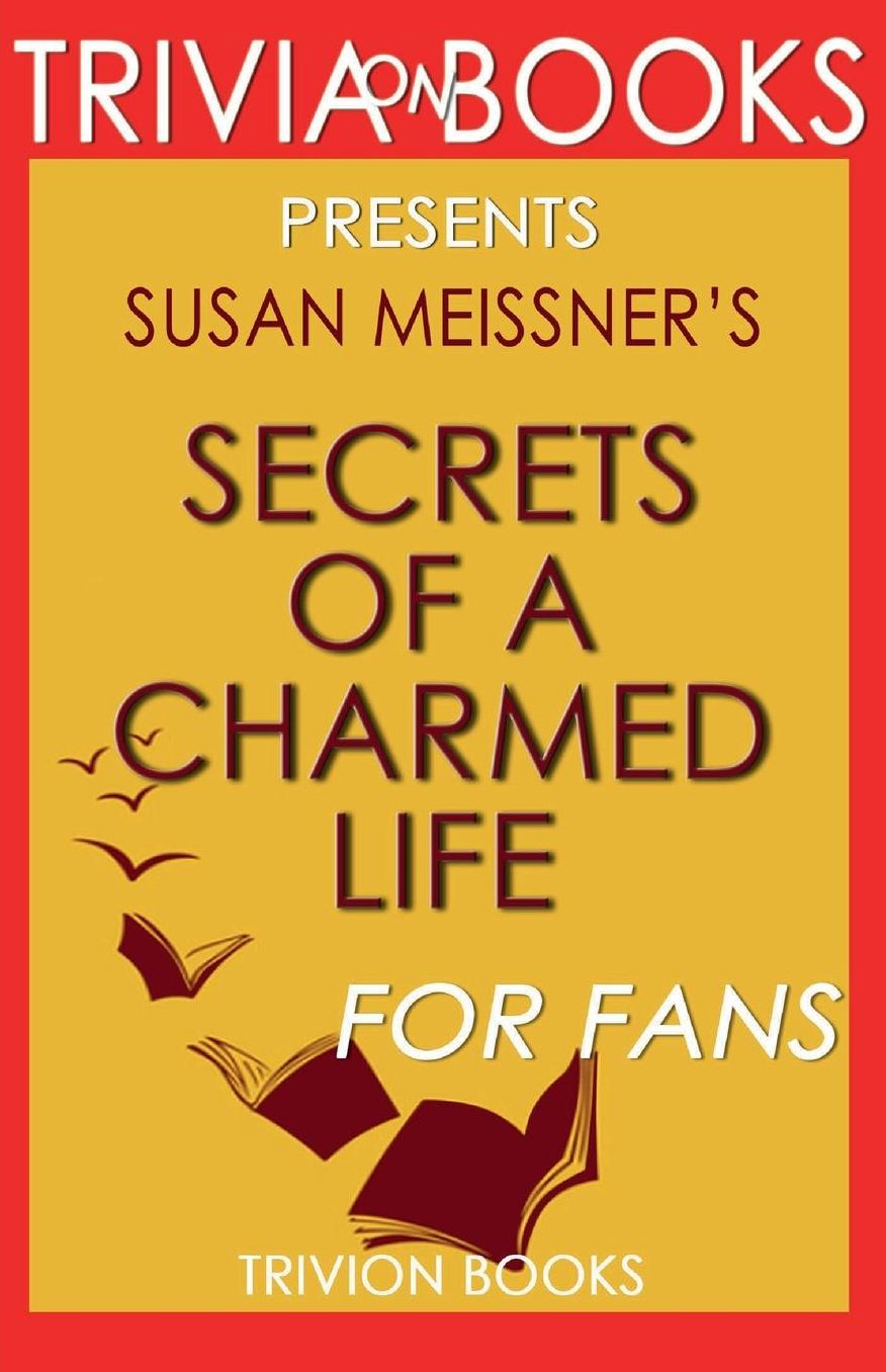 Trivia-on-Books Secrets of A Charmed Life by Susan Meissner