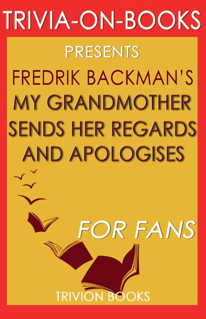 Trivia-on-Books My Grandmother Sends Her Regards and Apologises by Fredrik Backman