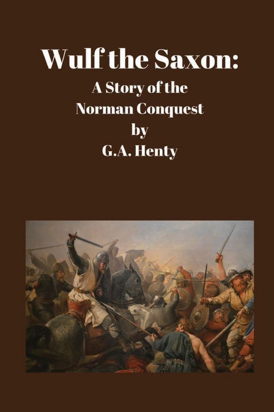 Wulf the Saxon: A Story of the Norman Conquest