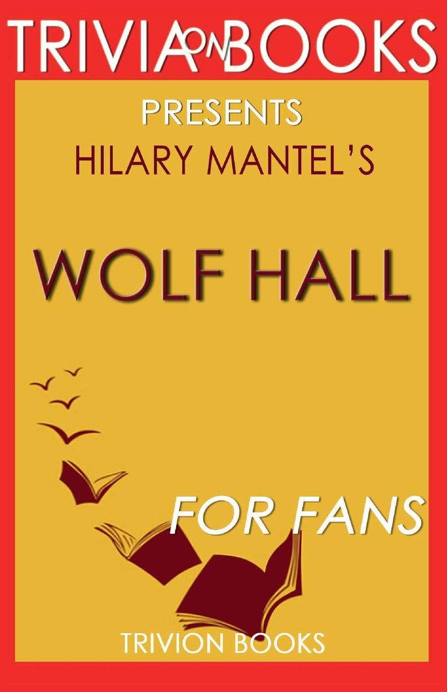 Trivia-on-Books Wolf Hall by Hilary Mantel