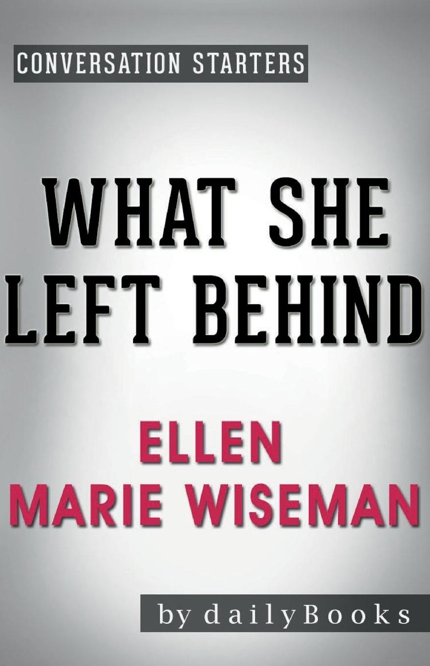 Conversation Starters What She Left Behind by Ellen Marie Wiseman