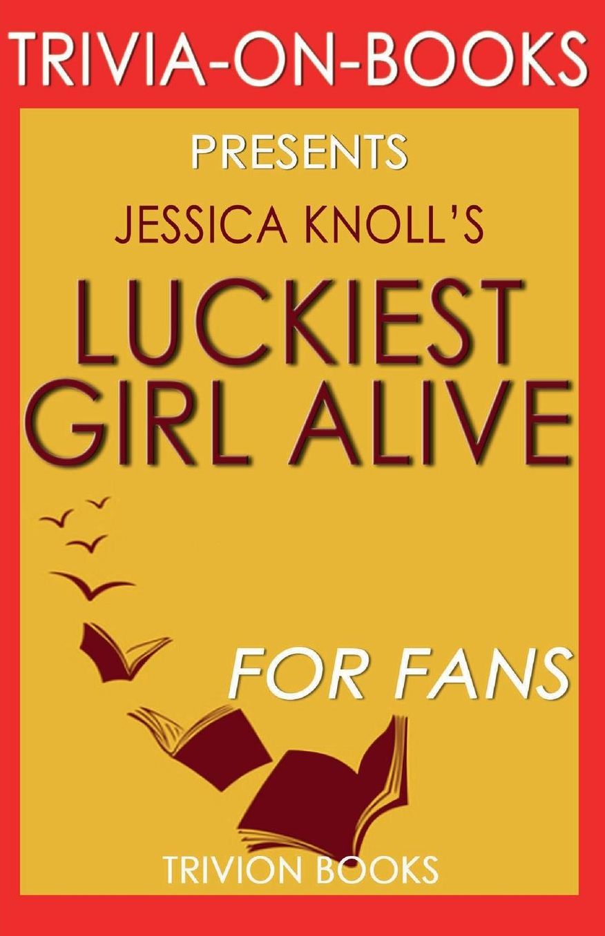 Trivia-on-Books Luckiest Girl Alive by Jessica Knoll