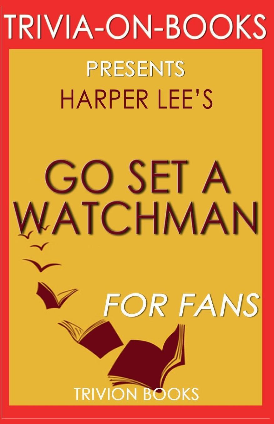 Trivia-on-Books Go Set a Watchman by Harper Lee