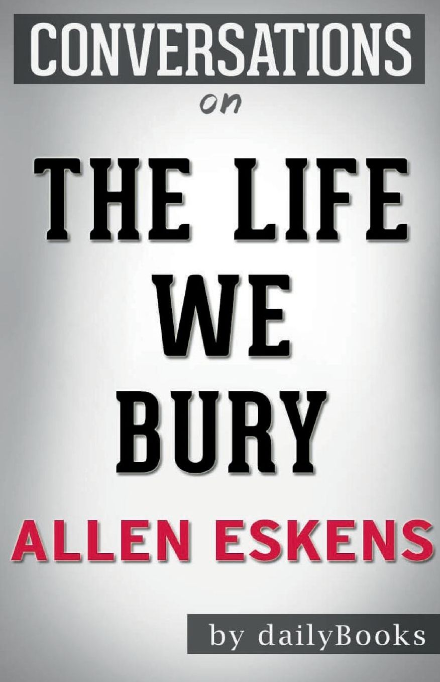 Conversation Starters The Life We Bury by Allen Eskens