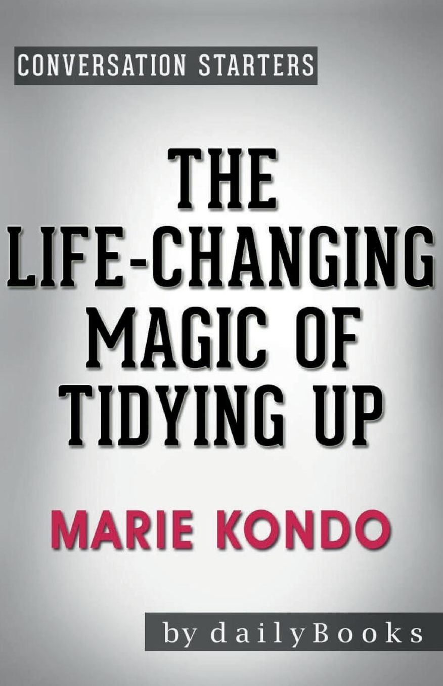 Conversation Starters The Life-Changing Magic of Tidying Up by Marie Kondo