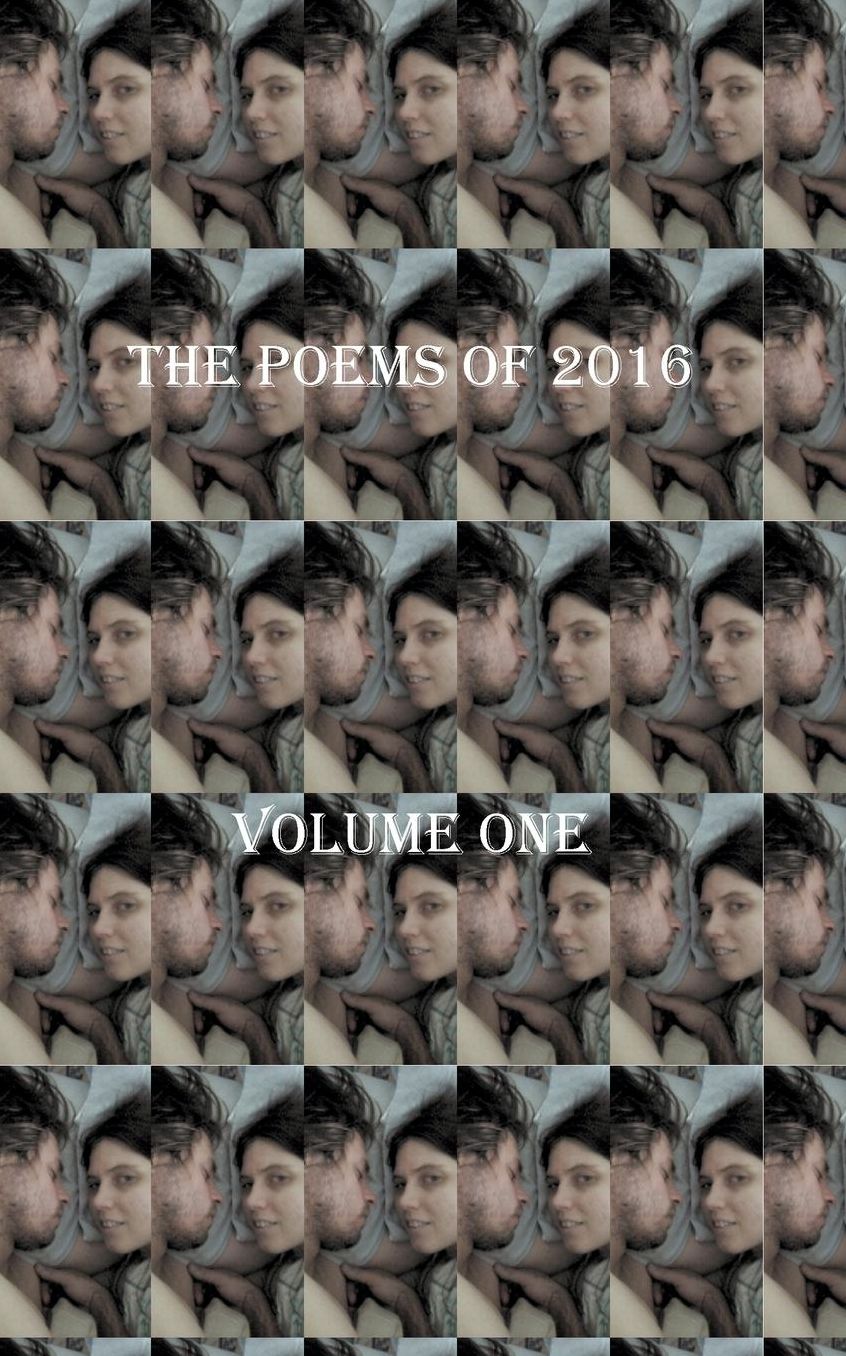 The Poems of 2016 Volume One